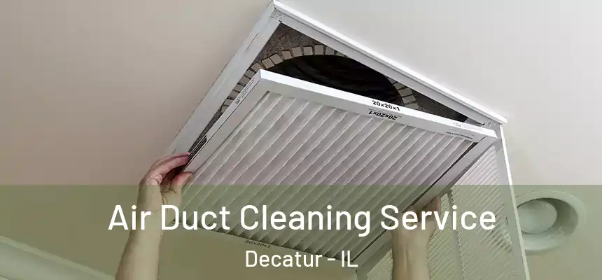  Air Duct Cleaning Service Decatur - IL