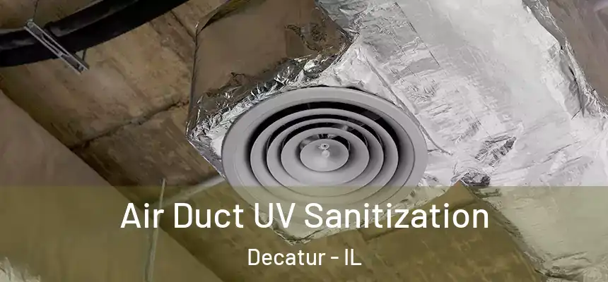  Air Duct UV Sanitization Decatur - IL