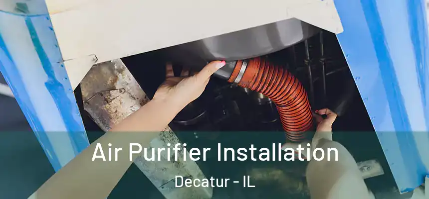 Air Purifier Installation Decatur - IL