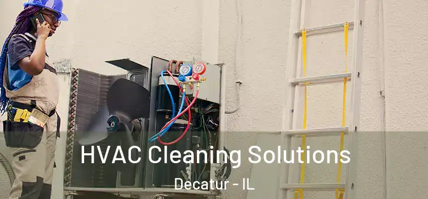 HVAC Cleaning Solutions Decatur - IL