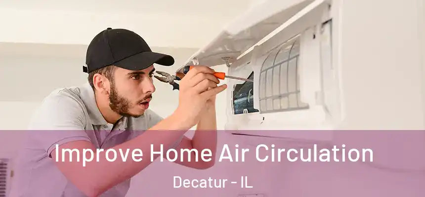 Improve Home Air Circulation Decatur - IL
