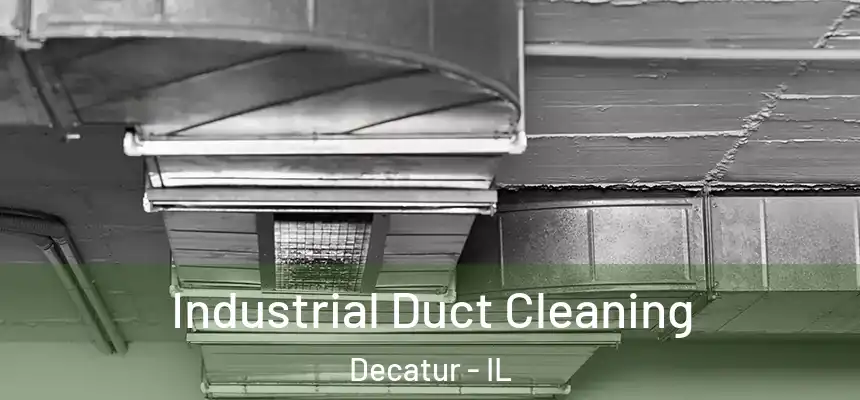 Industrial Duct Cleaning Decatur - IL