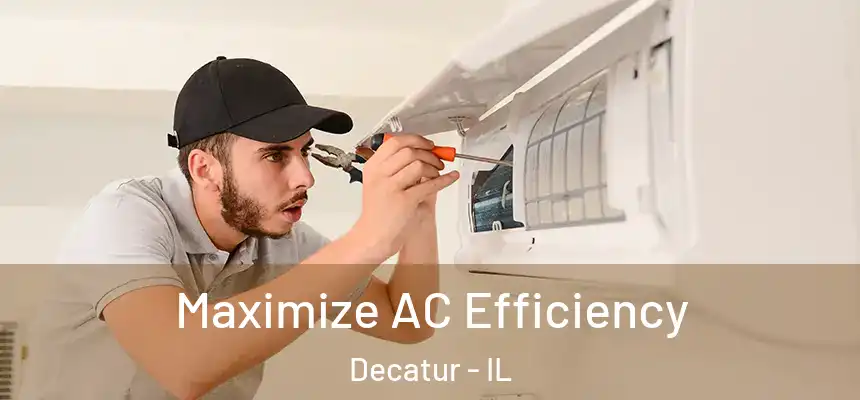 Maximize AC Efficiency Decatur - IL